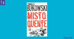 Resenha de Misto – Quente Charles Bukowski