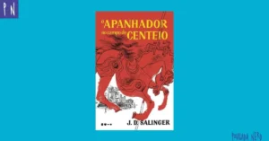 O Apanhador no Campo de Centeio – Resenha