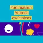 Funimation: Animes Exclusivos