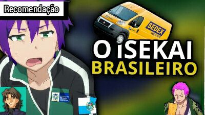 o Isekai brasileiro do carioca que virou uma coxinha gaúcha em outro mundo ??? — Apenas um fã de Animes isekai.
