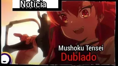‘Mushoku Tensei’ dublado já está disponível no catálogo da Funimation. — Apenas um fã de animes isekai.