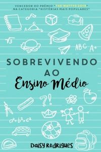 Sobrevivendo ao Ensino Médio #1 Sobrevivendo ao Ensino Médio #1