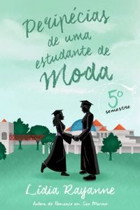 Peripécias de uma Estudante de Moda - 5º Semestre (Peripécias de uma Estudante de Moda #5) Peripécias de uma Estudante de Moda - 5º Semestre (Peripécias de uma Estudante de Moda #5)