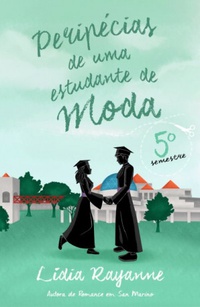 Peripécias de uma Estudante de Moda - 5º Semestre (Peripécias de uma Estudante de Moda #5)