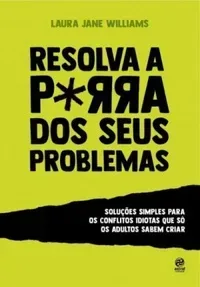 Resolva A Porra Dos Seus Problemas