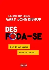 Desfoda-Se: Saia da sua Cabeça, Entre na sua Vida