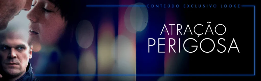 Atração Perigosa (Romance, Drama) - Exclusivo Looke