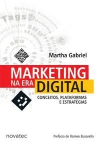 Marketing na Era Digital (Conceitos, Plataformas e Estratégias)