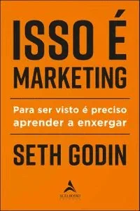 Isso É Marketing (Para Ser Visto É Preciso Aprender A Enxergar)