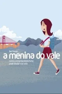 A Menina do Vale (Como o empreendedorismo pode mudar sua vida)