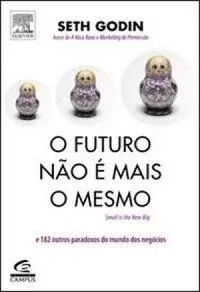 Futuro Não é Mais o Mesmo (E 193 Outros Paradoxos do Mundo dos Negócios)