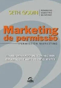 Marketing de Permissão (Transformando desconhecidos em amigos e amigos em clientes)
