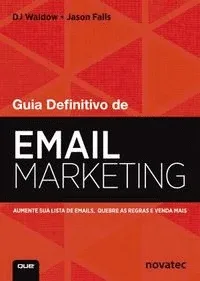 Guia Definitivo de Email Marketing (Aumente sua lista de emails, quebre as regras e venda mais)