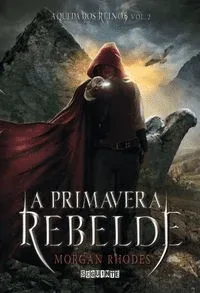 A Primavera Rebelde (A Queda dos Reinos #2)