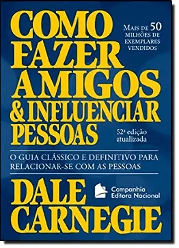 "Como Fazer Amigos e Influenciar Pessoas" - de Dale Carnegie